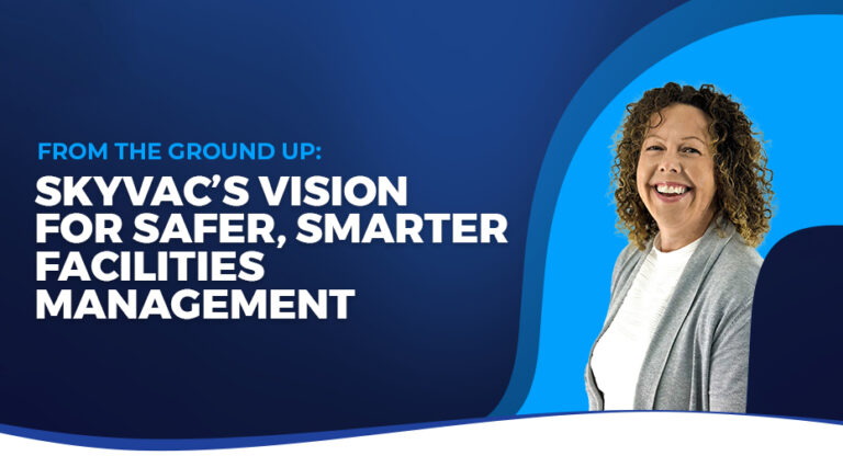 An Interview With Kate Hill: How skyVac Is Rewriting The Cost-and Risk Equation In Facilities Management.